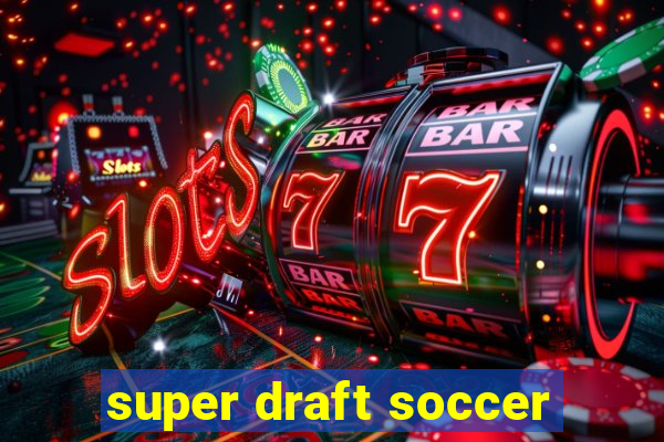 super draft soccer